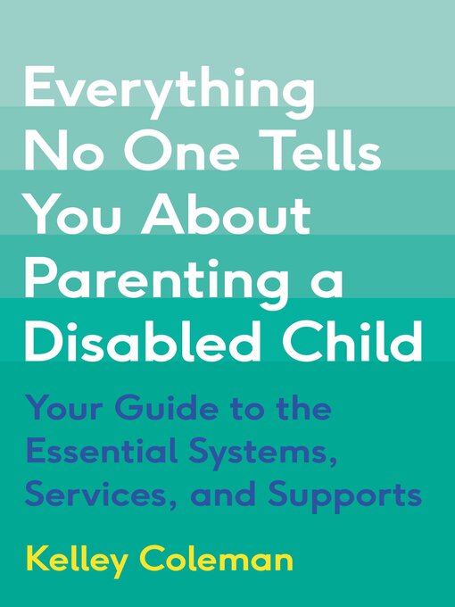 Title details for Everything No One Tells You About Parenting a Disabled Child by Kelley Coleman - Available